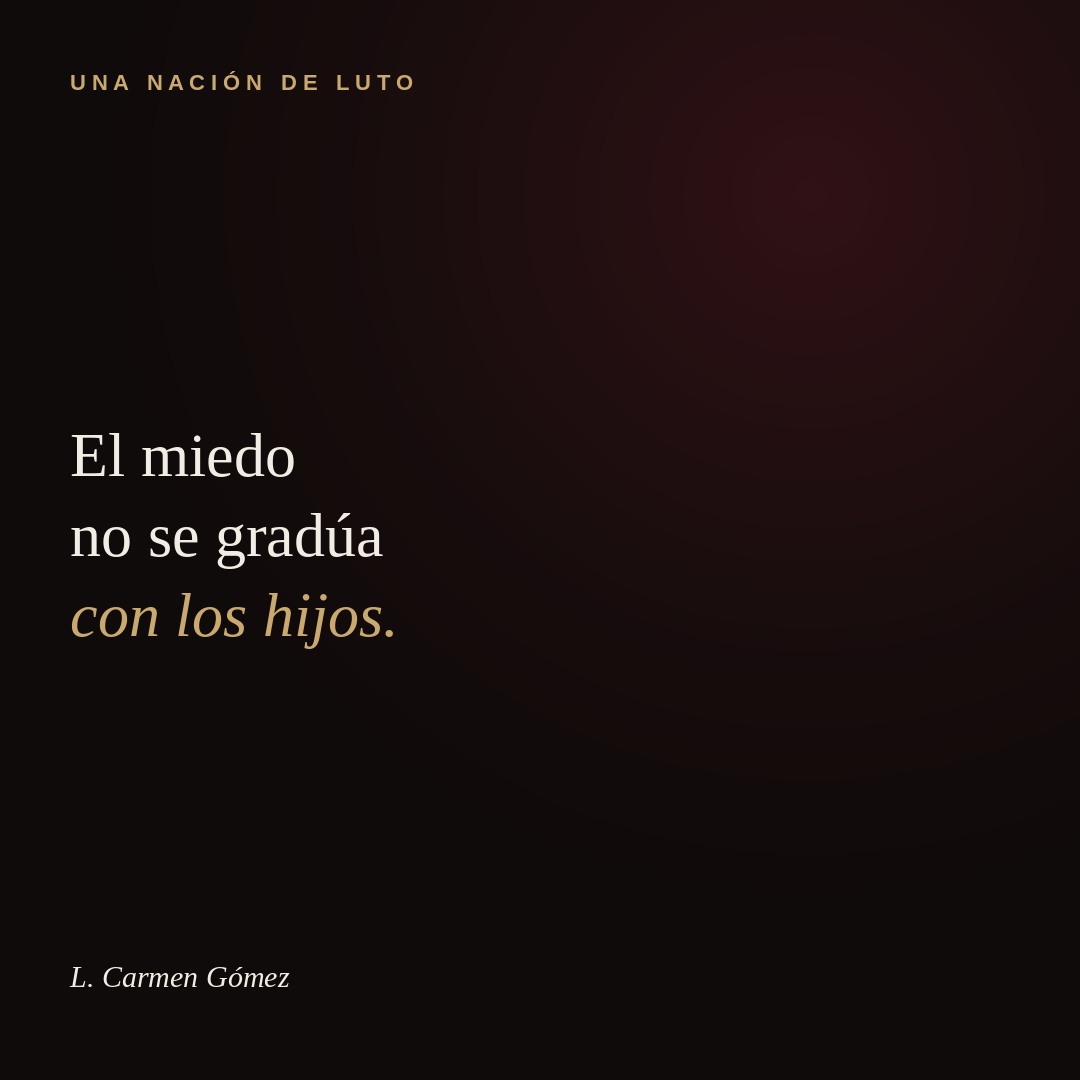 TODAS LAS HABITACIONES VACÍAS: UNA NACIÓN DE LUTO QUE NO APRENDE A DESPERTAR | ALL THE EMPTY ROOMS: A NATION IN MOURNING THAT WON’T WAKE UP